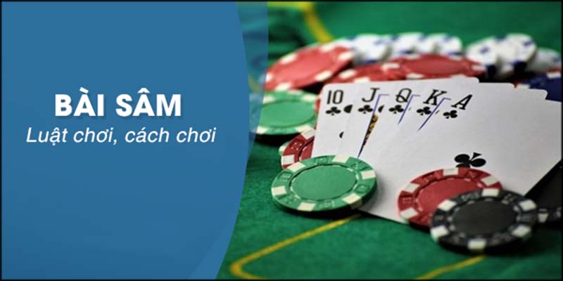 Cách Chơi Bài Sâm: Kỹ Thuật Chơi Và Chiến Lược Hiệu Quả 4 Cách chơi bài sâm dễ dàng chiến thắng