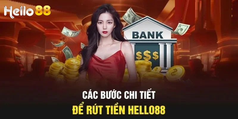 Hướng Dẫn Rút Tiền Hello88 Nhanh Chóng – Đơn Giản – An Toàn 3 Rút tiền Hello88 là một quy trình đơn giản và cực kỳ nhanh chóng